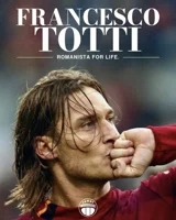Francesco Totti — A Roman Legacy at 50